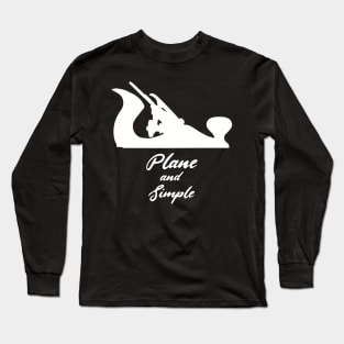 Plane and simple hand tools woodworker gift carpenter hand plane enthusiast Long Sleeve T-Shirt